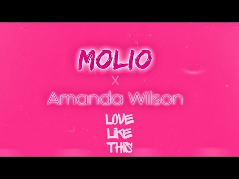 MOLIO x AMANDA WILSON " Love Like This " (Video Lyrics)