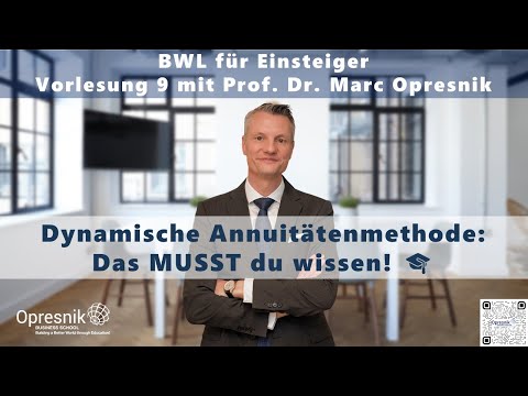Dynamische Annuitätenmethode: Das MUSST du wissen! BWL-Vorlesung 9 mit Prof. Marc Opresnik 🎓