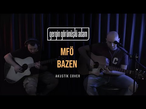 Gergin Görünüşlü Adam - Bazen (MFÖ Cover)