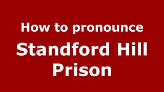 How to pronounce Standford Hill Prison