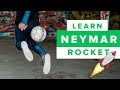 LEARN THE NEYMAR ROCKET FOOTBALL SKILL MOVE