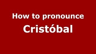 How to pronounce Cristóbal