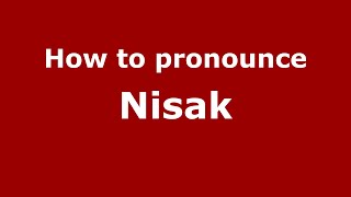 How to pronounce Nisak