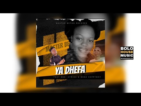 Master Betho - Ya Dhefa Ft. Des Africa & Bosz Happyboy (Original)