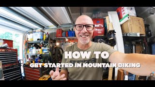 GETTING STARTED IN MOUNTAIN BIKING
