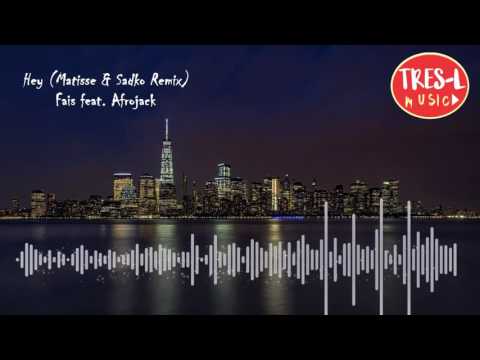 Hey (Matisse & Sadko Remix) - Fais feat. Afrojack