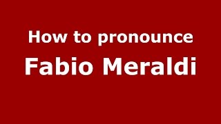 How to pronounce Fabio Meraldi