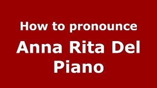 How to pronounce Anna Rita Del Piano