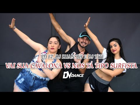 Vai sua cavalona vs Nós tá tipo surfista - DJ F7, DJ Luan BH e DJ Tití (Coreografia) Dance vídeo