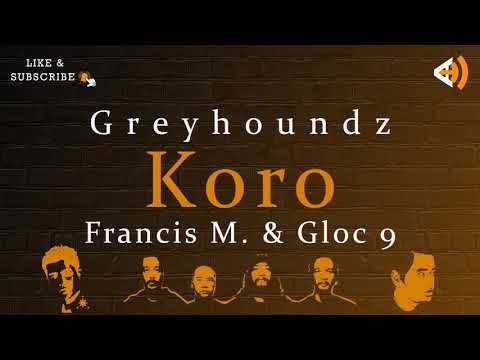 Koro (Lyrics) - Greyhoundz, Francis M. & Gloc 9