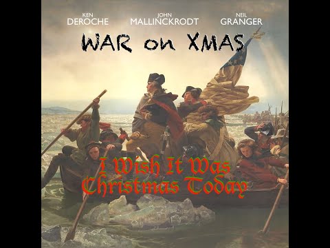 War on Xmas — I Wish It Was Christmas Today