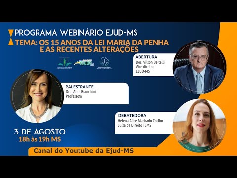 Programa Webinário Ejud-MS: Os 15 anos da Lei Maria da Penha e as recentes alterações