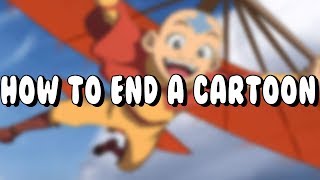 Avatar: The Last Airbender - How To End A Cartoon (Part 1)