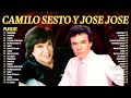 CAMILO SESTO y JOSÉ JOSÉ: Duetos Inolvidables y Canciones para Recordar ~ 70s 80s 90s Music