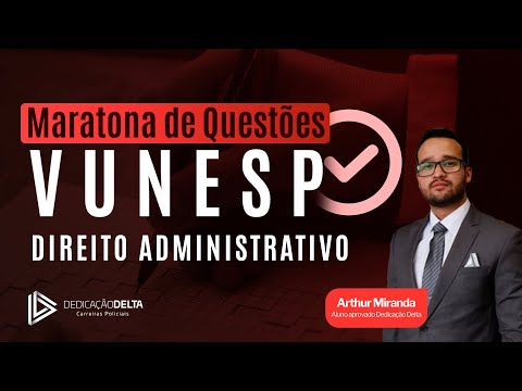 Maratona de Questões VUNESP - Direito Administrativo - Parte 03