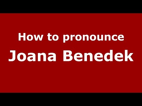How to pronounce Joana Benedek