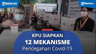 KPU Sudah Siapkan Mekanisme 12 Langkah Pencegahan Covid-19 untuk Meminimalisir Klaster Pilkada