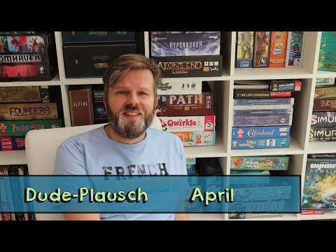 Dudeplausch - April - Kickstarter/ Was ich gespielt hab und mehr