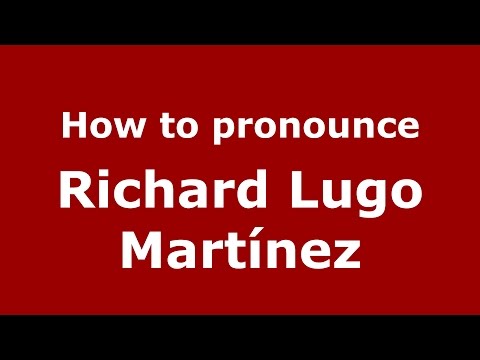 How to pronounce Richard Lugo Martínez (Spanish/Argentina) - PronounceNames.com