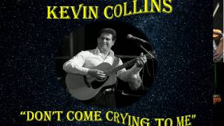 KEVIN COLLINS =&#39; DON&#39;T COME CRYING TO ME&quot;