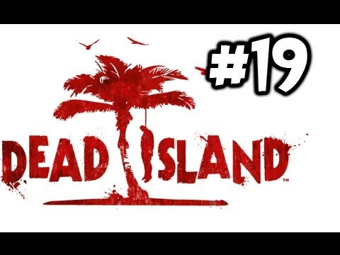 Dead Island Singleplayer Playthrough Ep.19 w/Utorak