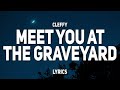 Cleffy Meet You At The Graveyard Lyrics Where You Lay Down Where You Stay Now