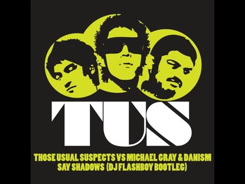 Those Usual Suspects vs Michael Gray - Say Shadows (Dj Flashboy Bootleg)