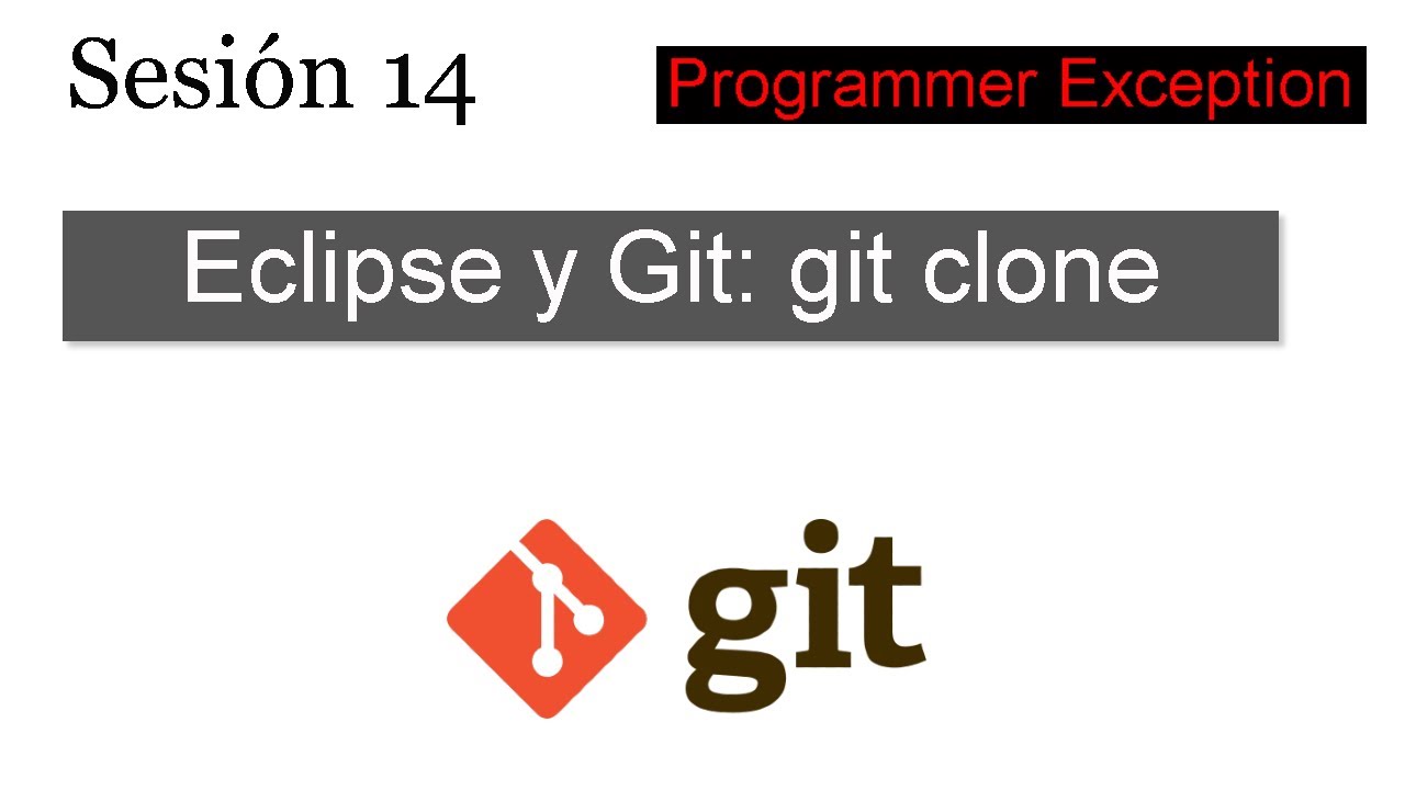 14 Manejo de Eclipse, Git y GitHub (Parte III) : git clone