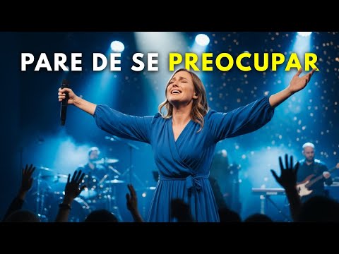 PARE DE SE PREOCUPAR