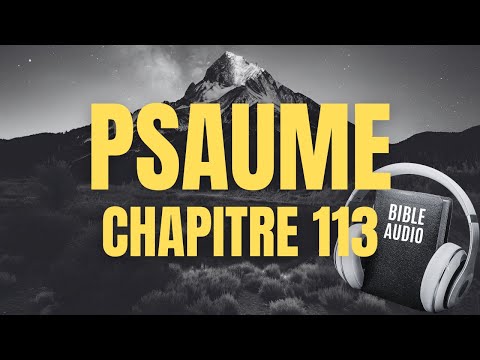 PSAUME 113 | LA BIBLE AUDIO avec textes