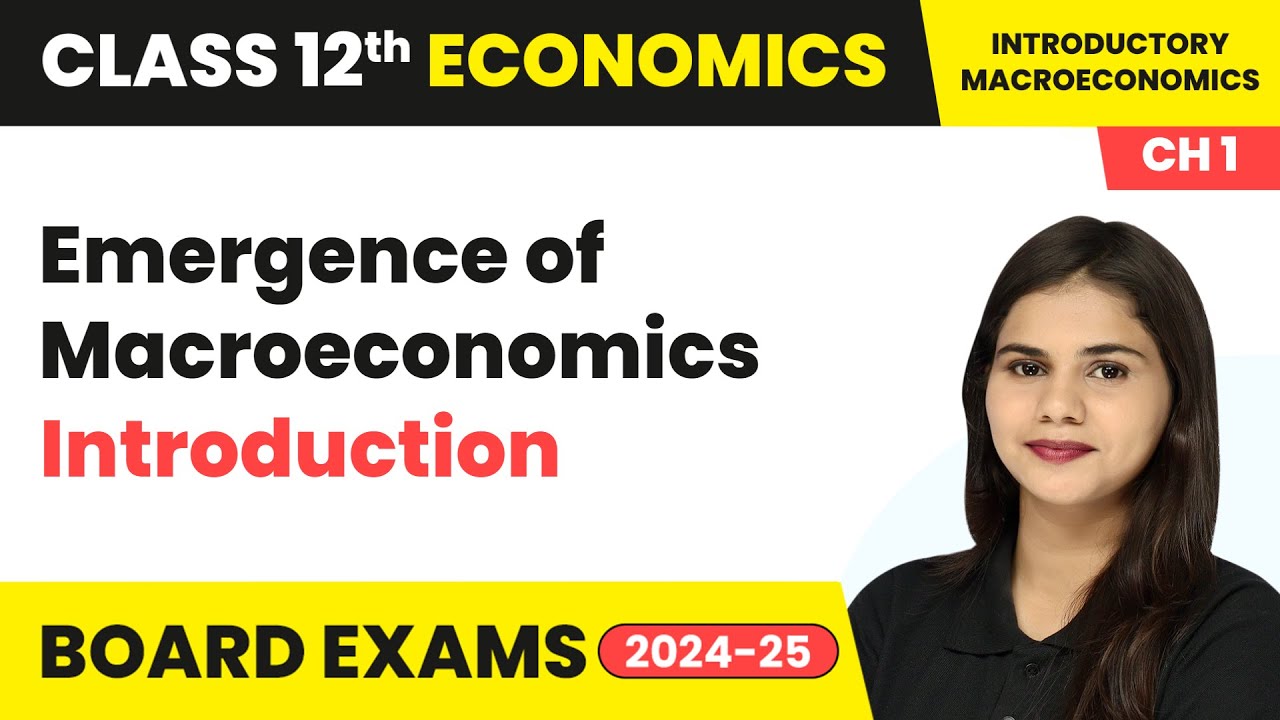 Emergence of Macroeconomics - Introduction | Class 12 Economics Chapter 1 | CBSE 2024-25