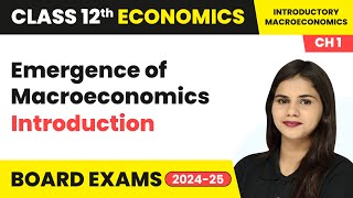 Emergence of Macroeconomics - Introduction | Class 12 Economics Chapter 1 | CBSE 2024-25