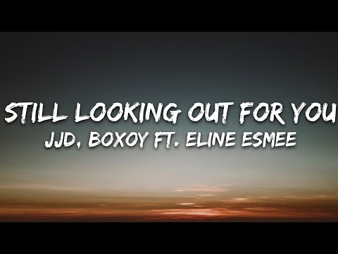 JJD, BOXOY - Still Looking Out For You (Lyrics) ft. Eline Esmee [7clouds Release]