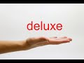 How to Pronounce deluxe - American English