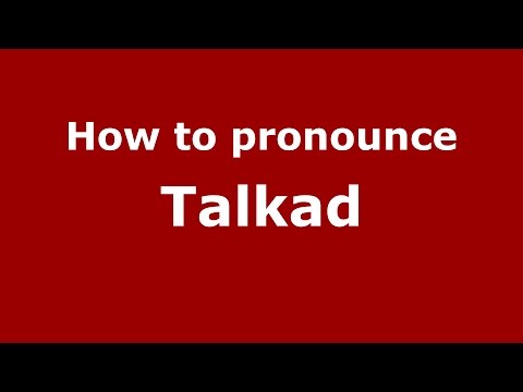 How to pronounce Talkad