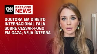 Doutora em Direito Internacional fala sobre cessar-fogo em Gaza; Veja íntegra | CNN 360°