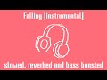 Falling [instrumental] - slowed, reverbed and bass boosted