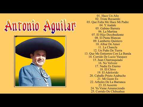 A N T O N I O . A G U I L A R EXITOS SUS MEJORES RANCHERAS MEXICANAS ⭐ 30 SUS GRANDES EXITOS