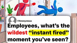 Employees, what's the wildest "instant fired" moment you've seen?
