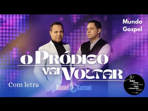 O Pródigo Vai Voltar /Daniel & Samuel /com letra lançamento