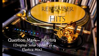 Question Mark - Mentira (Original Solar System vs Elastica Mix)