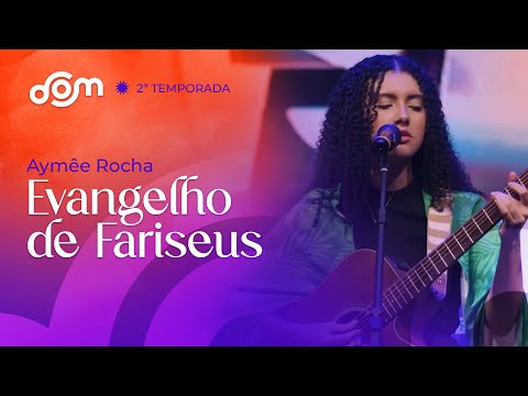 Evangelho de Fariseus - Aymêe Rocha | Dom Reality - 2ª Temporada