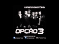 GRUPO OPÇÃO 3 UMA NOVA HISTÓRIA MUSICA NOVA