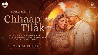 Chhaap Tilak - Lyrical Video  Rahul Vaidya  Shreya