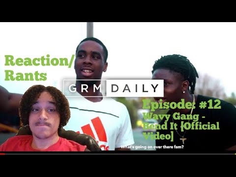 Wavy Gang - Bend It [Music Video] | GRM Daily Reaction/Rants #12