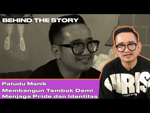 MEMBANGUN TEMBOK DEMI MENJAGA PRIDE DAN IDENTITAS - Patudu Manik #behindthestory