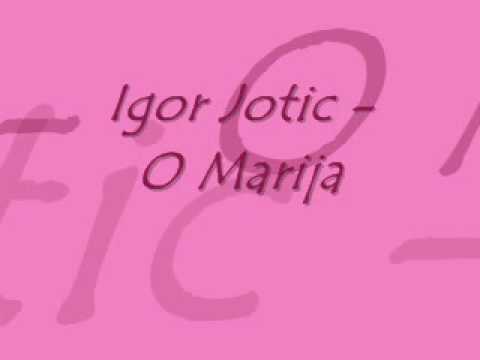 Igor Jotic - O marija