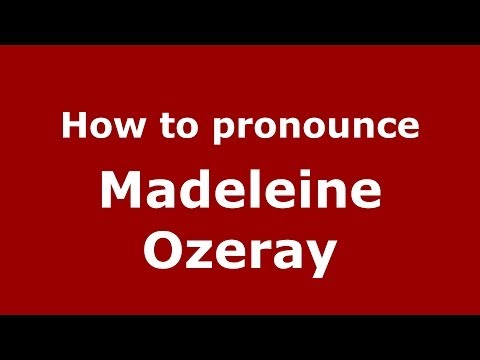 How to pronounce Madeleine Ozeray (French/France) - PronounceNames.com
