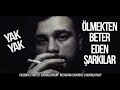 TÜRKÇE RAP | ÖLMEKTEN BETER EDEN ŞARKILAR ( Yak Yak 🚬 )