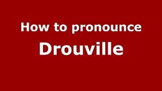 How to pronounce Drouville